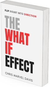 The What If Effect: Flip Doubt Into Direction — bestselling book by keynote speaker Chris Marvel Davis on mental performance and resilience